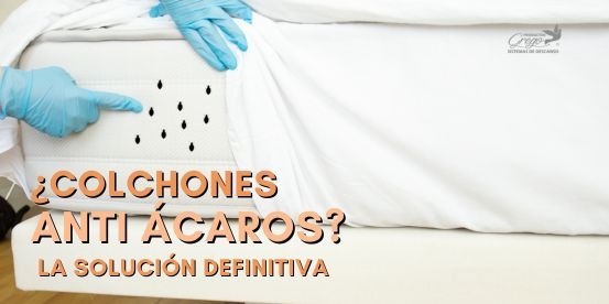 Colchón antiacaros: La solución definitiva 